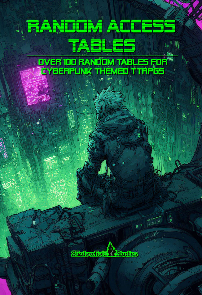 Random Access Tables: Over 100+ Random Tables for Cyberpunk themed TTRPGs