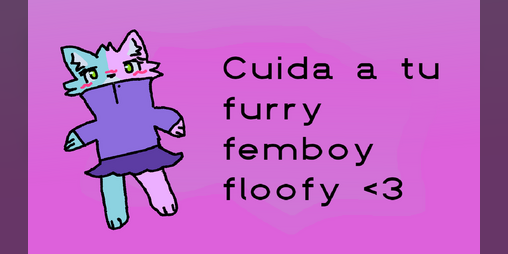 Cover image for Cuida a tu furry femboy Floofy <3