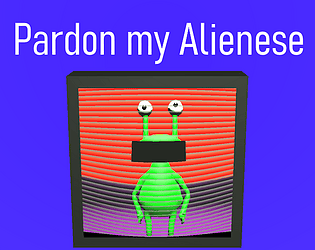 Pardon my Alienese - Post Ludum Dare
