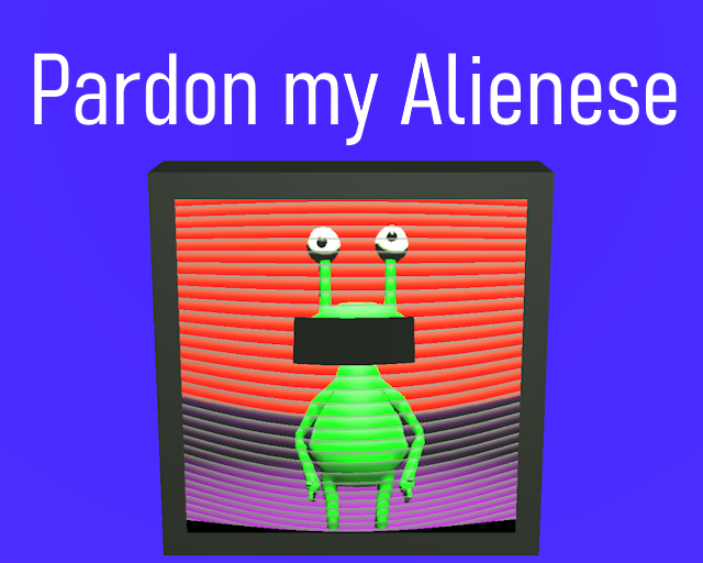 Pardon my Alienese - Post Ludum Dare