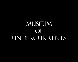 museum of undercurrents