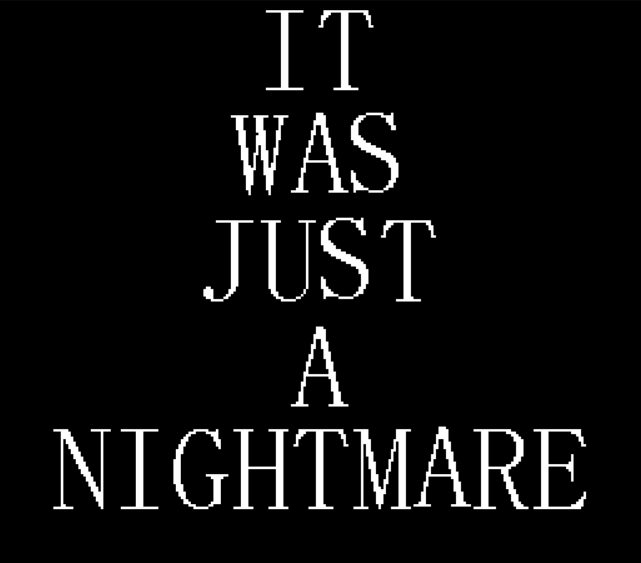 It Was Just A Nightmare