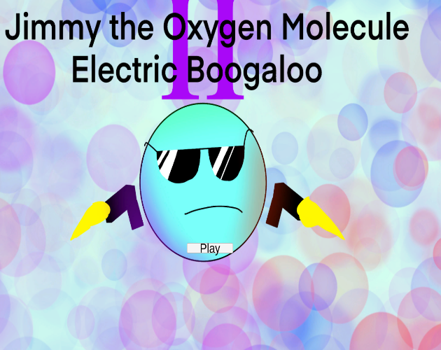 Jimmy the Oxygen Molecule 2: Electric Boogaloo
