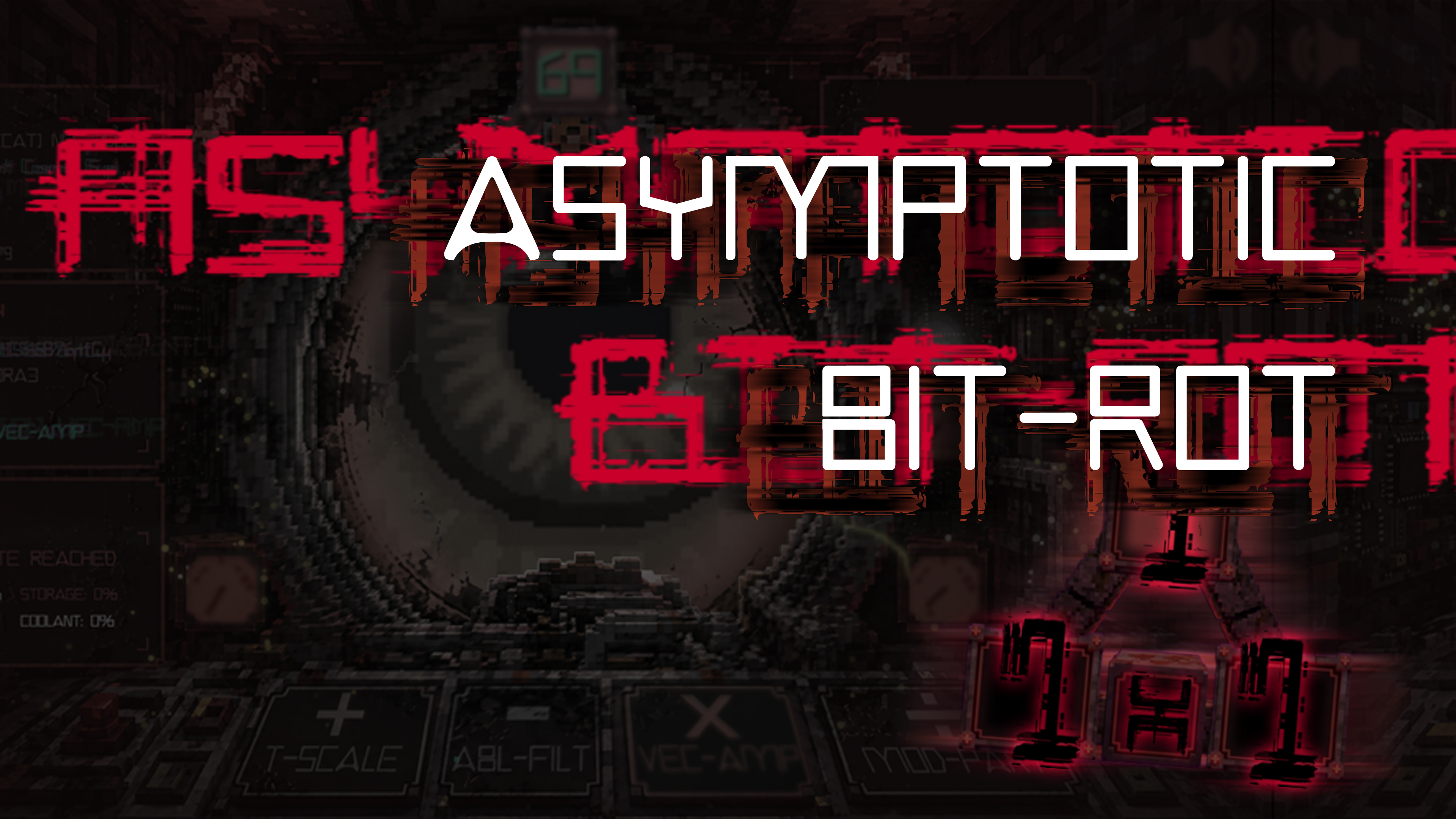 👁️ Asymptotic Bit-Rot 👾