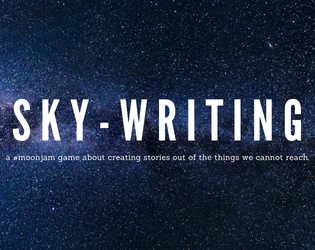 sky-writing   - a game about creating stories out of the things we cannot reach. 