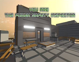 You Are The Power Safety Inspector (Demo)