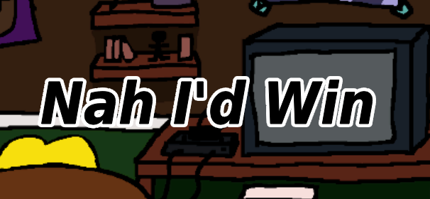 Nah I'd Win