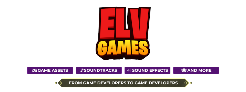 ELV GAMES; GAME ASSETS; SOUNDTRACKS; SOUND EFFECTS; AND MORE; FROM GAME DEVELOPERS TO GAME DEVELOPERS Logo reading ELV GAMES above buttons for game assets, soundtracks, sound effects, and more, with a tagline below.