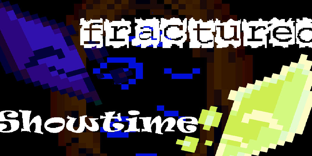 Fractured Showtime (ALPHA)