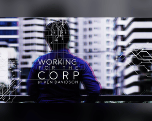 Working For The Corp   - Descended from the Queen game set in a cyberpunk dystopian future 
