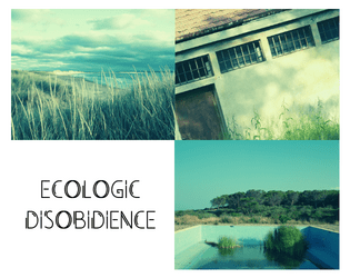 Ecologic Disobedience   - A game about ecosystems and reclaiming land for small communities. 