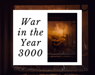 War in the Year 3000   - A gmless game about living in an Age of Military Entertainment 