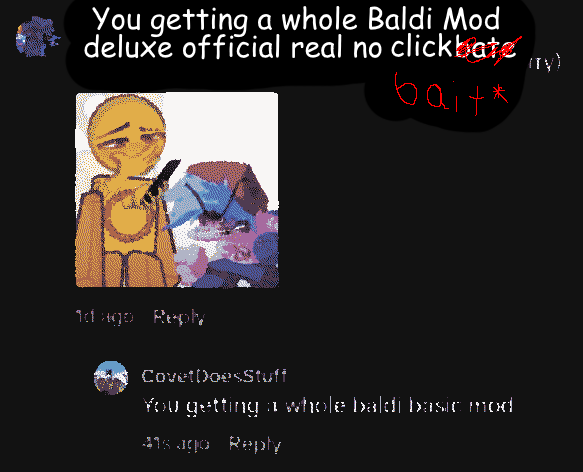 You getting a whole Baldi Basic Mod
