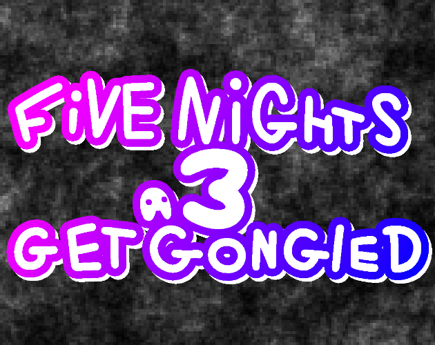 Five Nights 3 Get Gongled