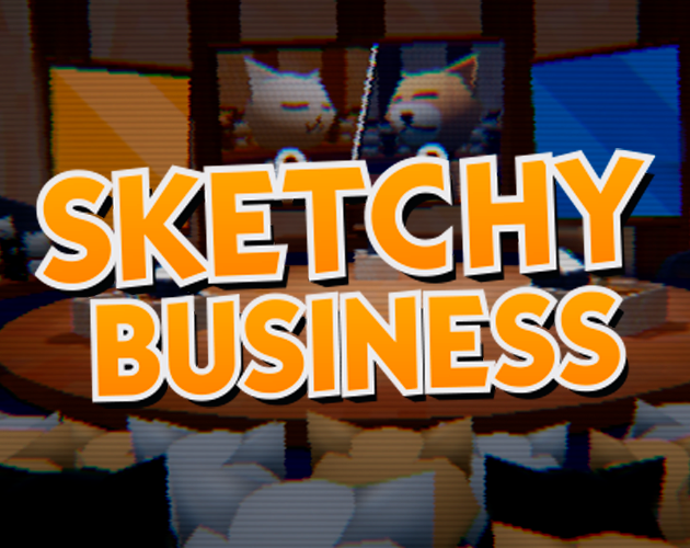 Sketchy Business
