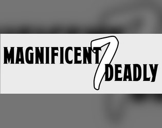 Magnificent 7 Deadly