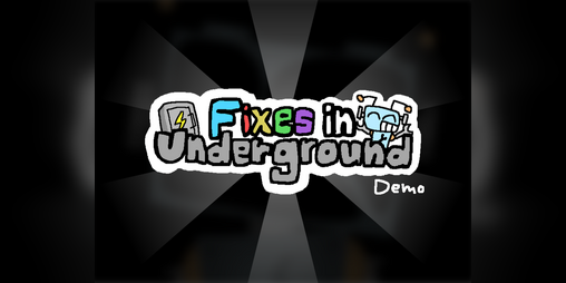 Cover image for 【Demo】Fixes in Underground