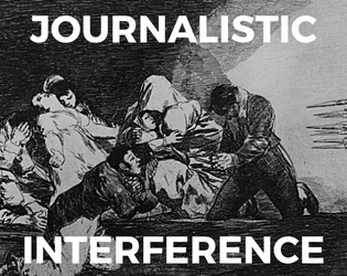 Journalistic Interference   - A  solo companion to LARPs about war reporting. 