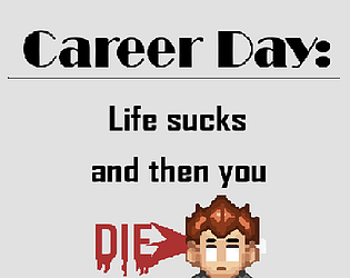 Career Day: Life sucks and then you die