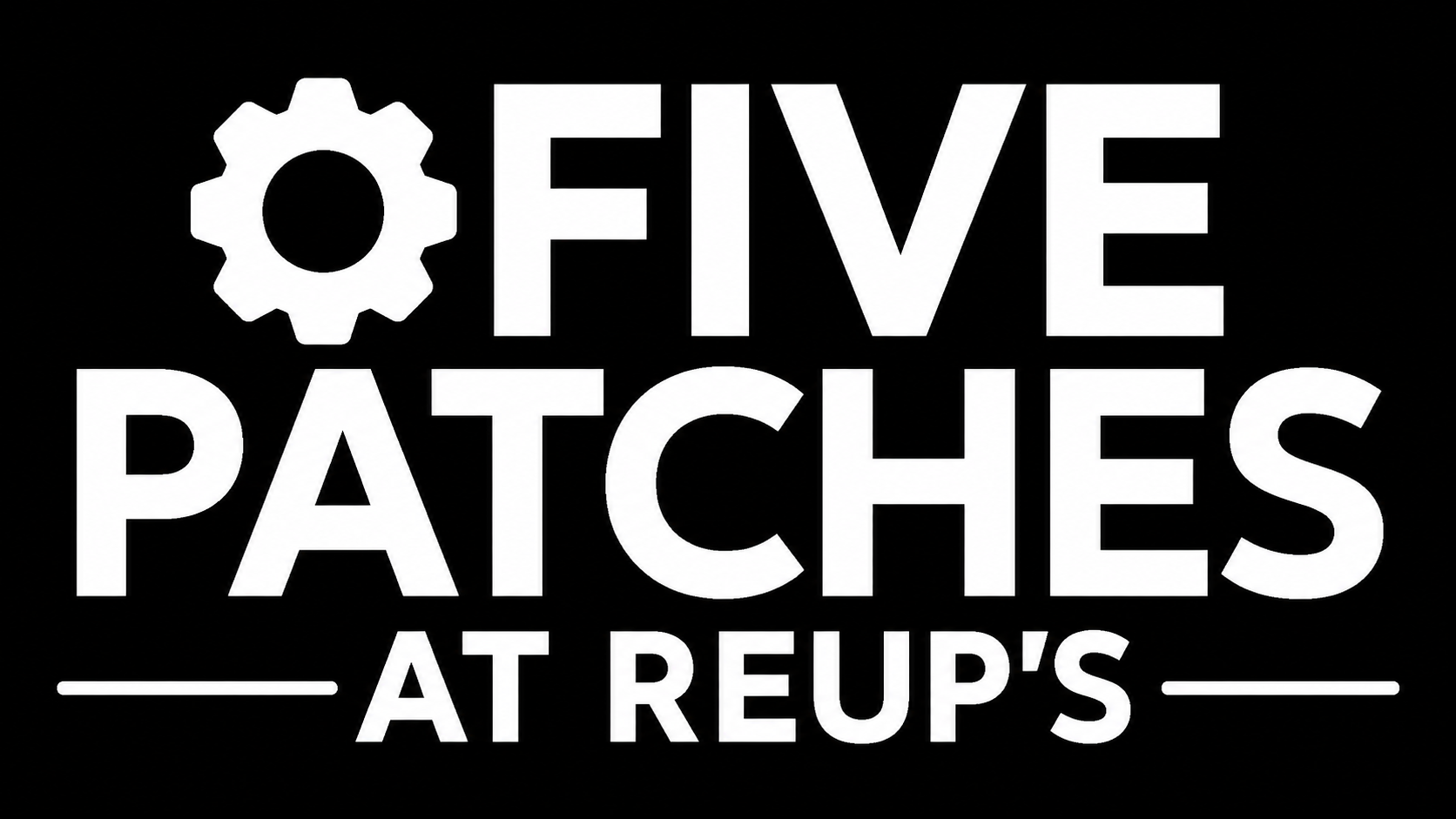 Five Patches At Reup's