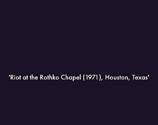Riot at the Rothko Chapel (1971), Houston, Texas