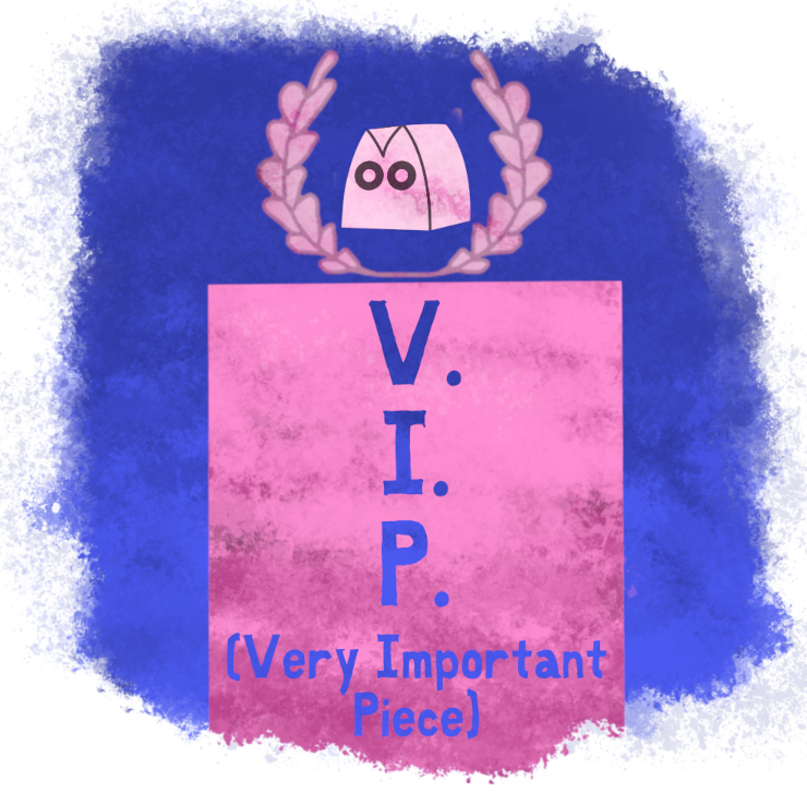 V.I.P. (Very Important Piece)