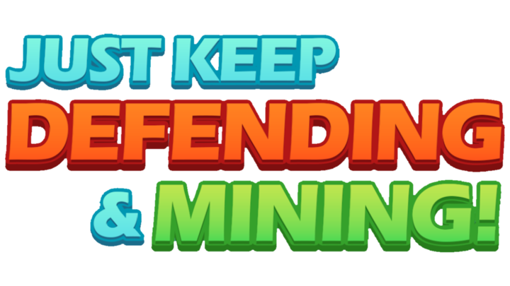 Just Keep Defending And Mining (Prototype)