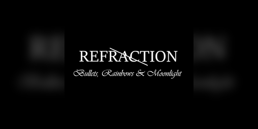 Cover image for REFRACTION: Bullets, Rainbows & Moonlight