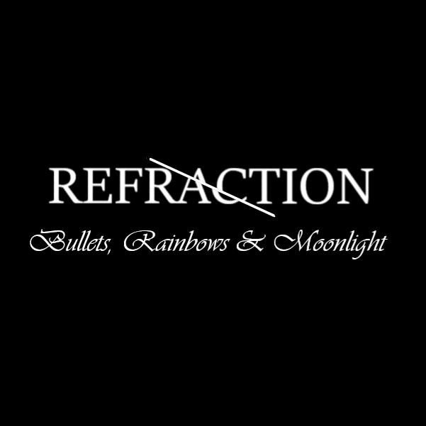 Cover image for REFRACTION: Bullets, Rainbows & Moonlight