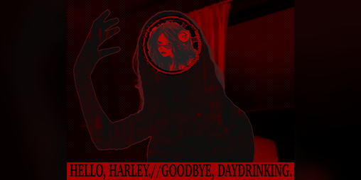 Cover image for Hello, Harley. // Goodbye, Daydrinking.