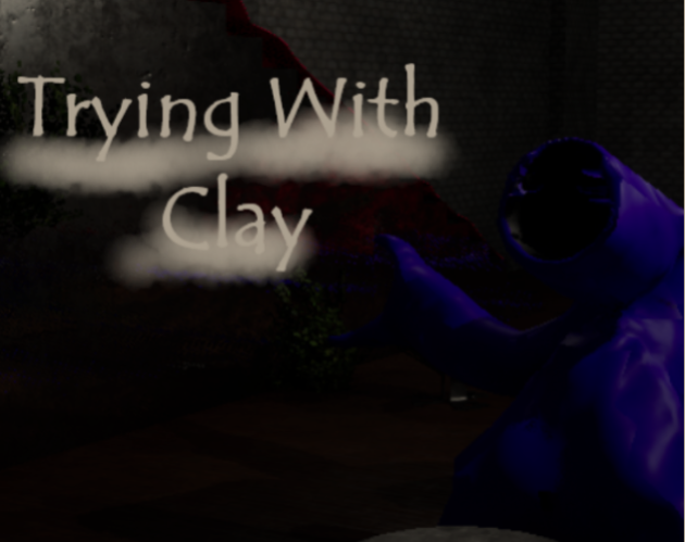 Trying With Clay