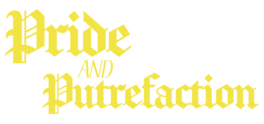 Pride and Putrefaction