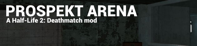 Prospekt Arena: A Half-Life 2: Deathmatch Mod
