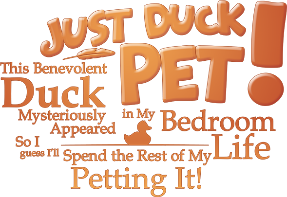 Just Duck Pet! A Benevolent Duck Mysteriously Appeared in My Room So I Guess I’ll Spend the Rest of My Life Petting It