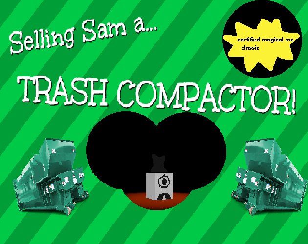 Selling Sam a Trash Compactor (Unfinished)