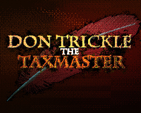 Don Trickle the Tax Master - Post-jam version