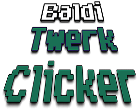 Baldi Twerk Clicker