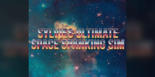 Cover image for Sylvies Ultimate Space Spanking Simulator