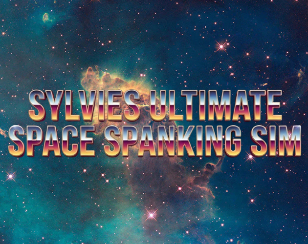 Cover image for Sylvies Ultimate Space Spanking Simulator