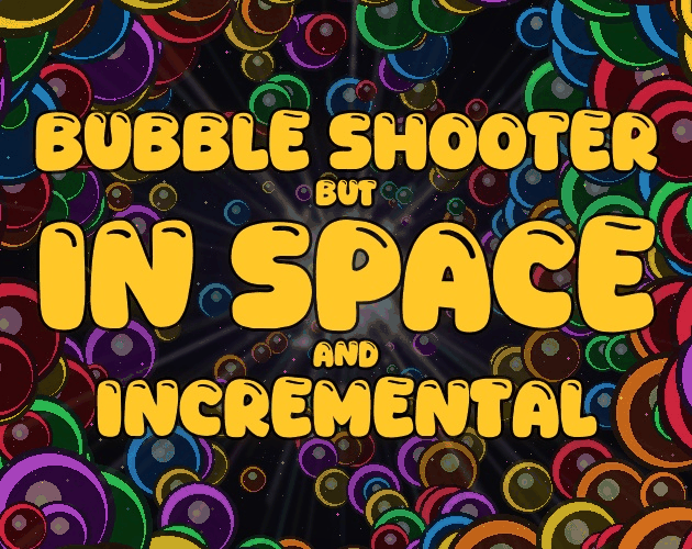 Cover image for Bubble Shooter but In Space and Incremental (Demo)