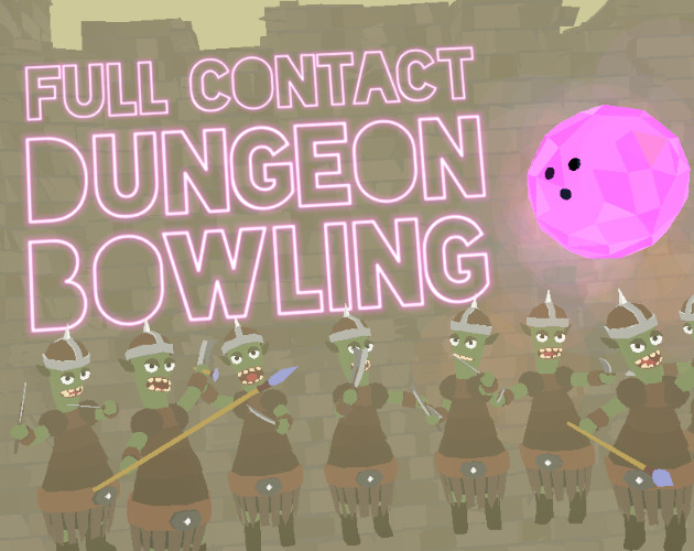 Full Contact Dungeon Bowling (VR)