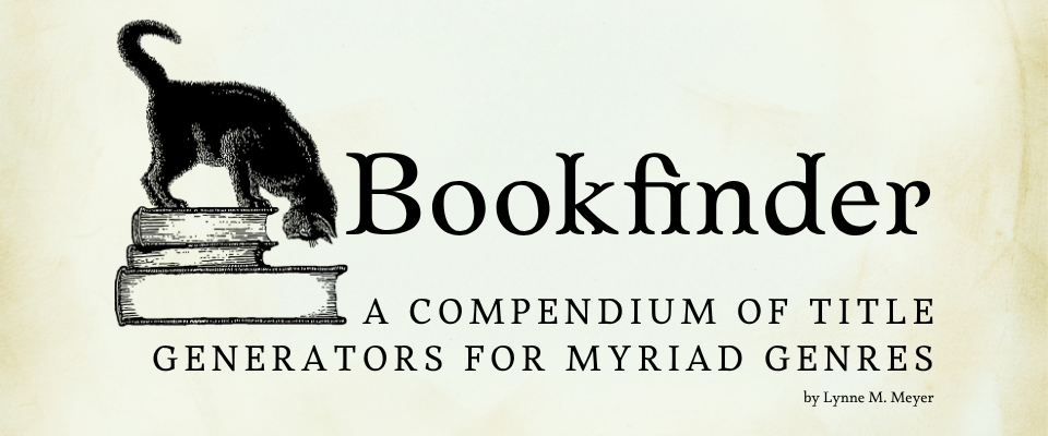 Bookfinder: A Compendium of Title Generators for Myriad Genres