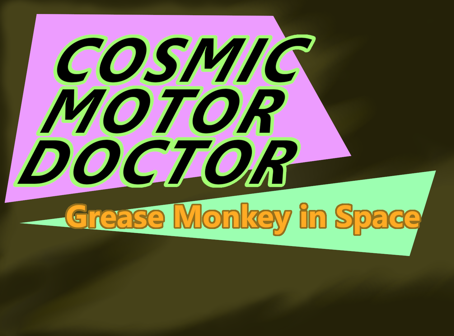 Grease Monkey in Space