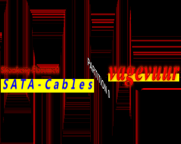 Cover image for Strawberry-Flavoured SATA-Cables: PARTITION 0: Vagevuur