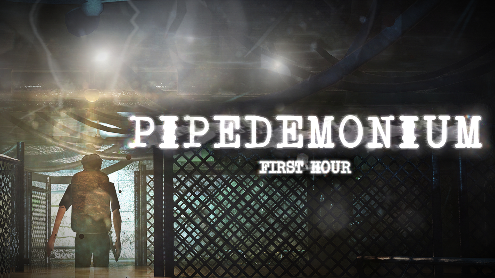 PIPEDEMONIUM: First Hour