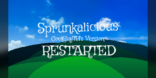 Cover image for Sprunkalicious CoolGuyTH's Version[RESTARTED]