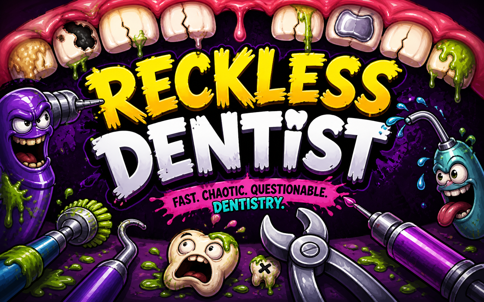 Reckless Dentist