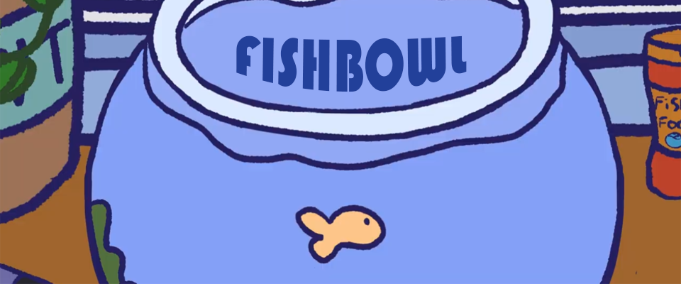 Fishbowl