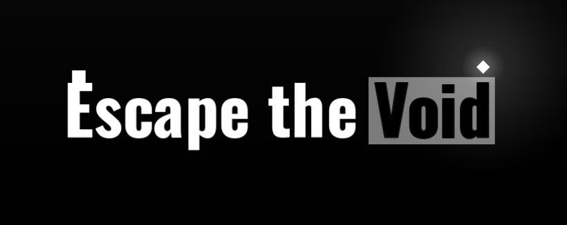 Escape the Void