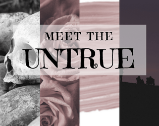 Meet The Untrue   - a microgame anthology about meeting fantasy halfway 
